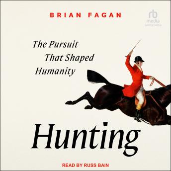 Hunting: The Pursuit That Shaped Humanity