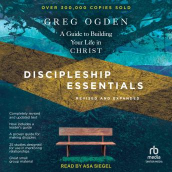 Discipleship Essentials: A Guide to Building Your Life in Christ, Revised and Expanded
