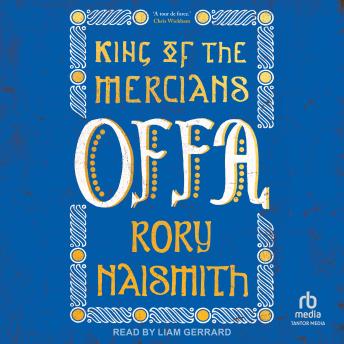 Offa: King of the Mercians