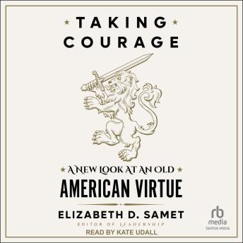 Taking Courage: A New Look at an Old American Virtue