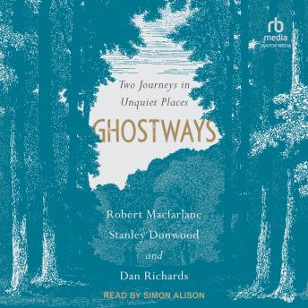 Ghostways: Two Journeys in Unquiet Places