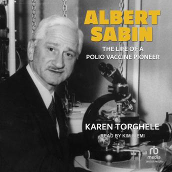 Albert Sabin: The Life of a Polio Vaccine Pioneer