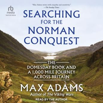 Searching for the Norman Conquest: The Domesday Book and a 1,000 Mile Journey Across Britain