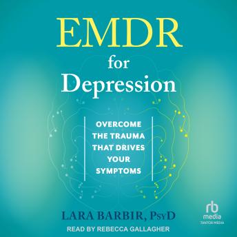 EMDR for Depression: Overcome the Trauma That Drives Your Symptoms