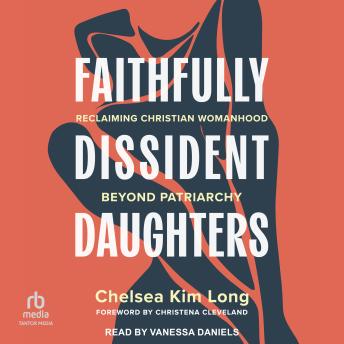 Faithfully Dissident Daughters: Reclaiming Christian Womanhood Beyond Patriarchy