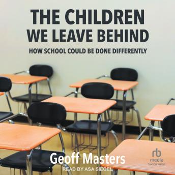 The Children We Leave Behind: How School Could Be Done Differently