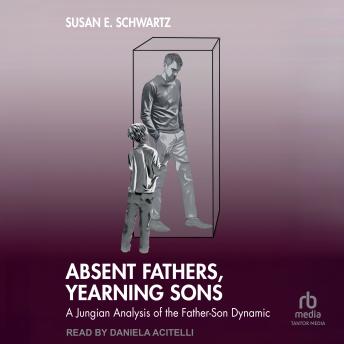 Absent Fathers, Yearning Sons: A Jungian Analysis of the Father-Son Dynamic