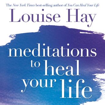 Meditations to Heal Your Life