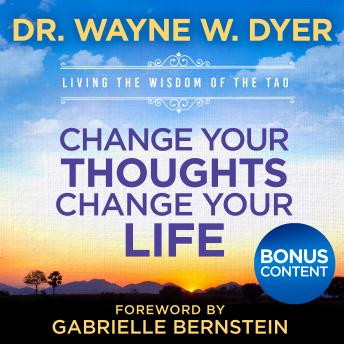 Change Your Thoughts - Change Your Life: Special Edition with Bonuses
