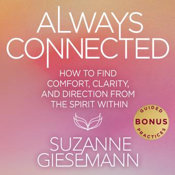 Always Connected: How to Find Comfort, Clarity, and Direction from the Spirit Within