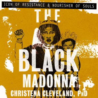 The Black Madonna: Icon of Resistance and Nourisher of Souls