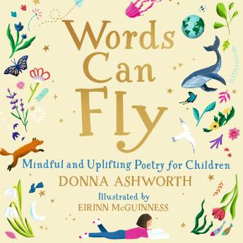 Words Can Fly: Mindful and Uplifting Poetry for Children