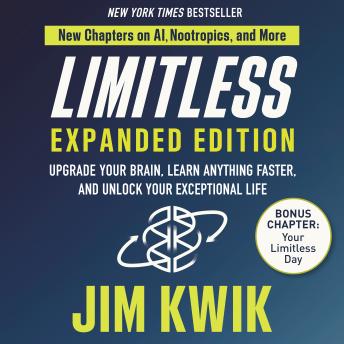 Limitless Expanded Edition: Upgrade Your Brain, Learn Anything Faster, and Unlock Your Exceptional Life