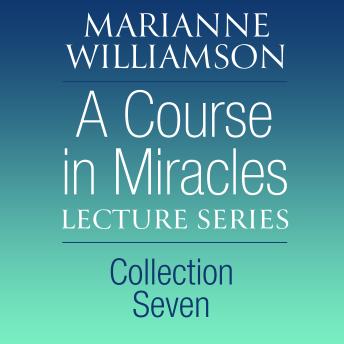 A Course in Miracles Lecture Series, Collection Seven