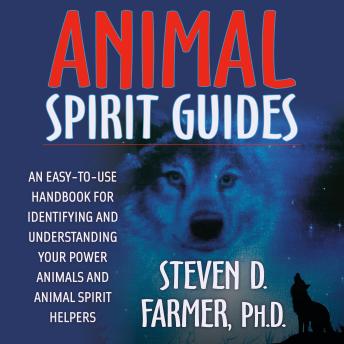 Animal Spirit Guides: An Easy-to-Use Handbook for Identifying and Understanding Your Power Animals and Animal Spirit Helpers
