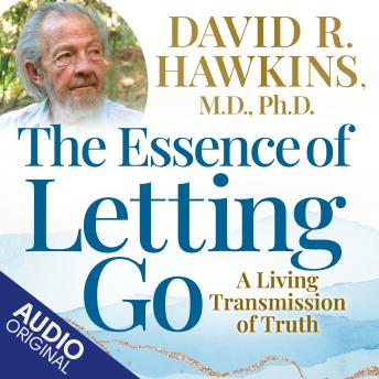The Essence of Letting Go: A Living Transmission of Truth