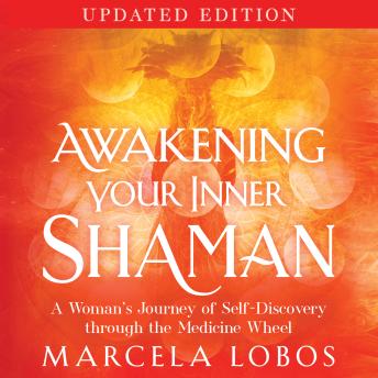 Awakening Your Inner Shaman (Updated Edition): A Woman's Journey of Self-Discovery through the Medicine Wheel