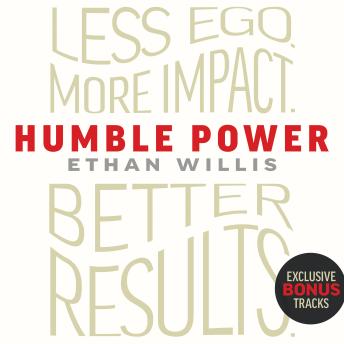 Humble Power: Less Ego. More Impact. Better Results.