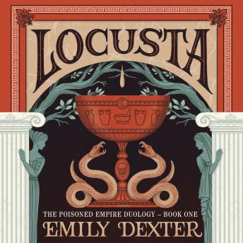 Locusta (The Poisoned Empire Duology, Book 1)