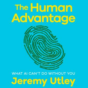 The Human Advantage: What AI Can't Do Without You