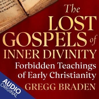 The Lost Gospels of Inner Divinity: Forbidden Teachings of Early Christianity