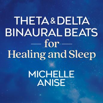 Theta and Delta Binaural Beats for Healing and Sleep