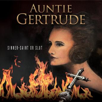 Auntie Gertrude - Sinner, Saint or Slut