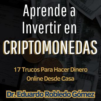[Spanish] - Aprende a Invertir en Criptomonedas: 17 Trucos Para Hacer Dinero Online Desde Casa