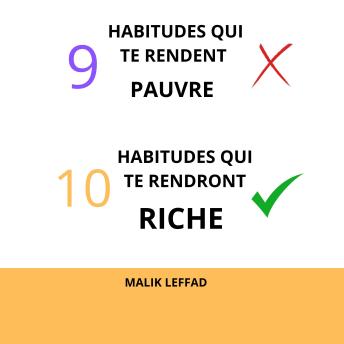 [French] - 9 Habitudes qui te rendent Pauvre, 10 Habitudes qui te rendront Riche
