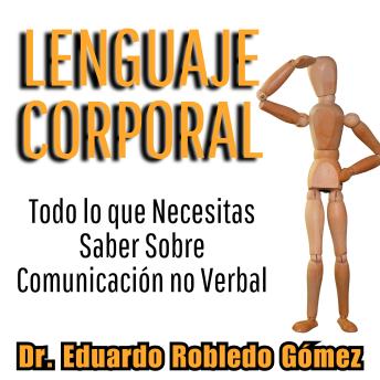 [Spanish] - Lenguaje Corporal: Todo lo que Necesitas Saber Sobre Comunicación no Verbal