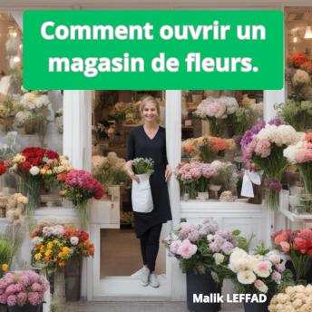 [French] - COMMENT OUVRIR UN MAGASIN DE FLEURS ET COMBIEN ÇA RAPPORTE ?
