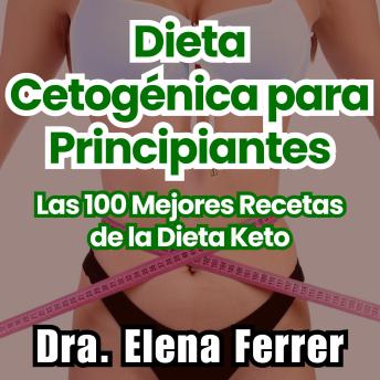 [Spanish] - Dieta Cetogénica para Principiantes: Las 100 Mejores Recetas de la Dieta Keto