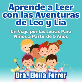 [Spanish] - Aprende a Leer con las Aventuras de Leo y Lia: Un Viaje por las Letras Para Niños a Partir de 5 Años