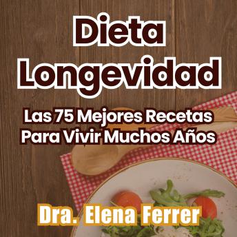 [Spanish] - Dieta Longevidad: Las 75 Mejores Recetas Para Vivir Muchos Años