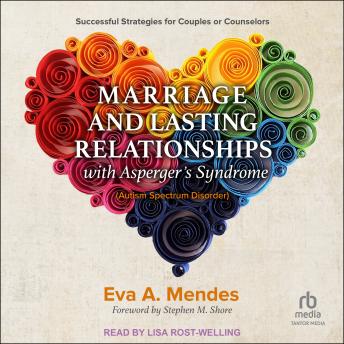 Marriage and Lasting Relationships with Asperger's Syndrome (Autism Spectrum Disorder): Successful Strategies for Couples or Counselors
