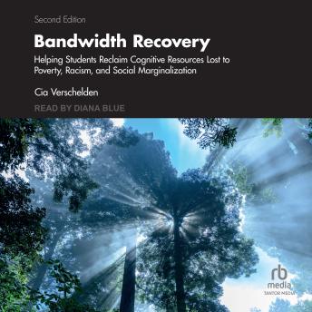 Bandwidth Recovery: Helping Students Reclaim Cognitive Resources Lost to Poverty, Racism, and Social Marginalization, 2nd Edition