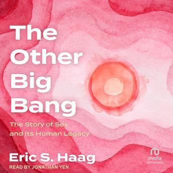 The Other Big Bang: The Story of Sex and Its Human Legacy