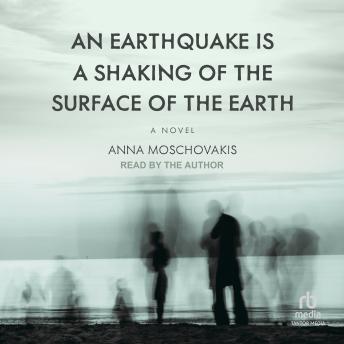 An Earthquake is A Shaking of the Surface of the Earth: A Novel