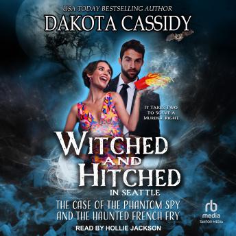 Witched and Hitched in Seattle: The Case of the Phantom Spy and the Haunted French Fry
