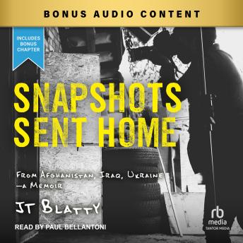 Snapshots Sent Home: From Afghanistan, Iraq, Ukraine―A Memoir