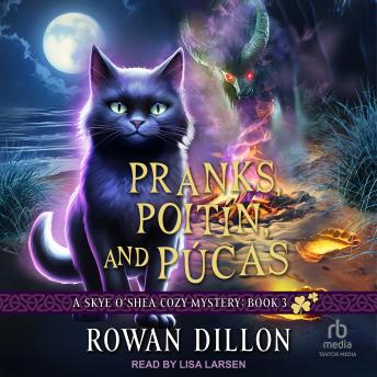 Pranks, Poitín, and Púcas