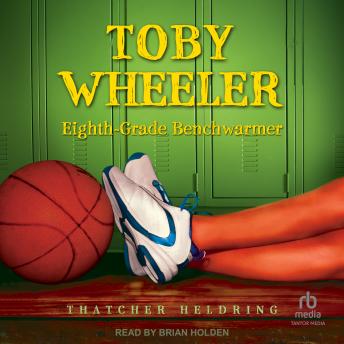Toby Wheeler: Eighth-Grade Benchwarmer