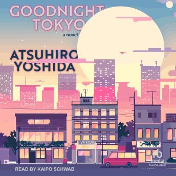Listen Free to Goodnight Tokyo: A Novel by Atsuhiro Yoshida with a