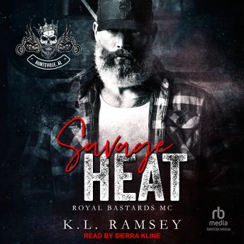 Savage Heat: Royal Bastards MC: Huntsville Chapter