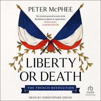 Liberty or Death: The French Revolution
