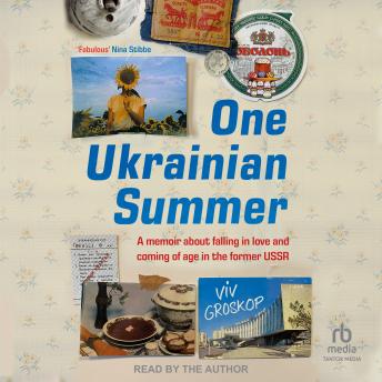 One Ukrainian Summer: A memoir about falling in love and coming of age in the former USSR