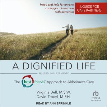 A Dignified Life: Revised and Expanded: The Best Friends™ Approach to Alzheimer’s Care: A Guide for Care Partners
