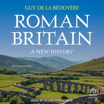 Roman Britain: A New History: Revised Edition