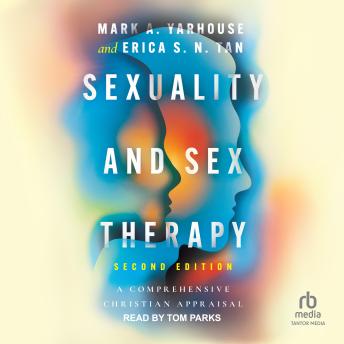 Sexuality and Sex Therapy: A Comprehensive Christian Appraisal, Second Edition