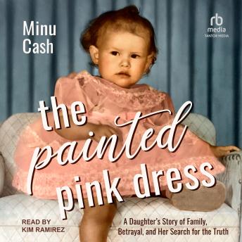 The Painted Pink Dress: A Daughter’s Story of Family, Betrayal, and Her Search for the Truth